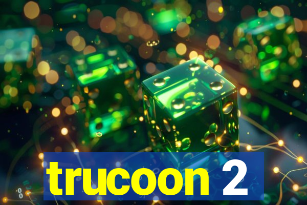 trucoon 2